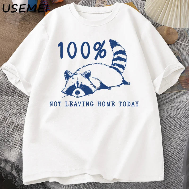 100% Not Leaving Home Today T Shirt Short Sleeve Raccoon Tired Exhausted T-shirt Mom Life Vintage Tees Designer Clothes Summer
