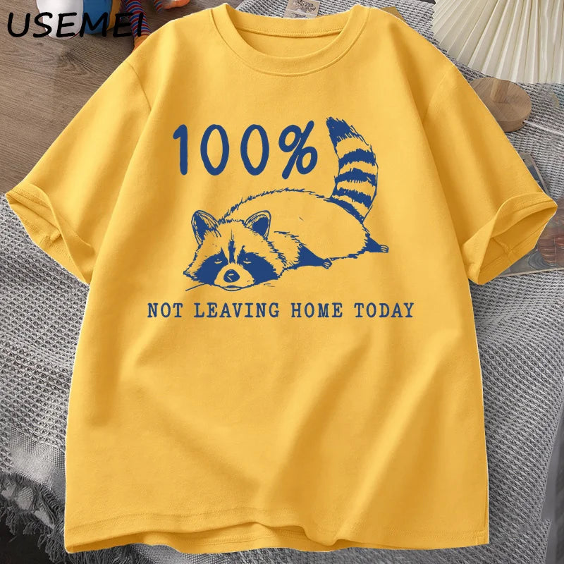 100% Not Leaving Home Today T Shirt Short Sleeve Raccoon Tired Exhausted T-shirt Mom Life Vintage Tees Designer Clothes Summer