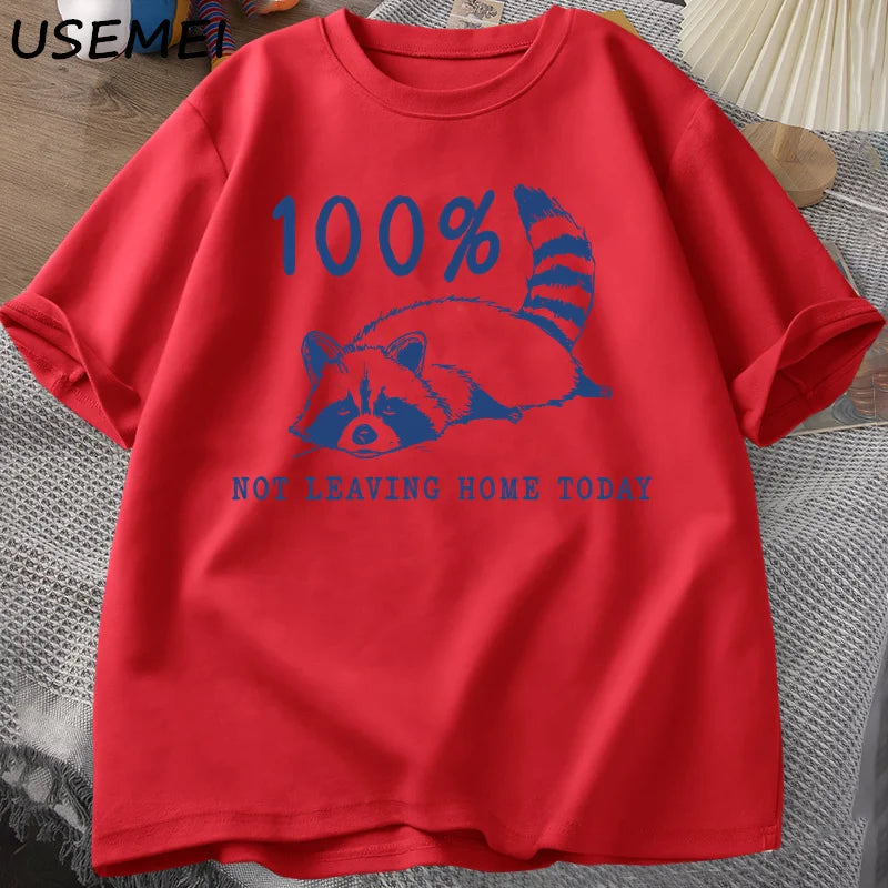 100% Not Leaving Home Today T Shirt Short Sleeve Raccoon Tired Exhausted T-shirt Mom Life Vintage Tees Designer Clothes Summer