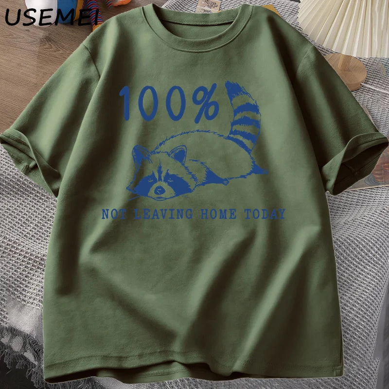 100% Not Leaving Home Today T Shirt Short Sleeve Raccoon Tired Exhausted T-shirt Mom Life Vintage Tees Designer Clothes Summer
